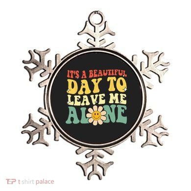 Its A Beautiful Day To Leave Me Alone Funny Saying Ornament