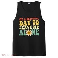 Its A Beautiful Day To Leave Me Alone Funny Saying PosiCharge Competitor Tank thumb 0