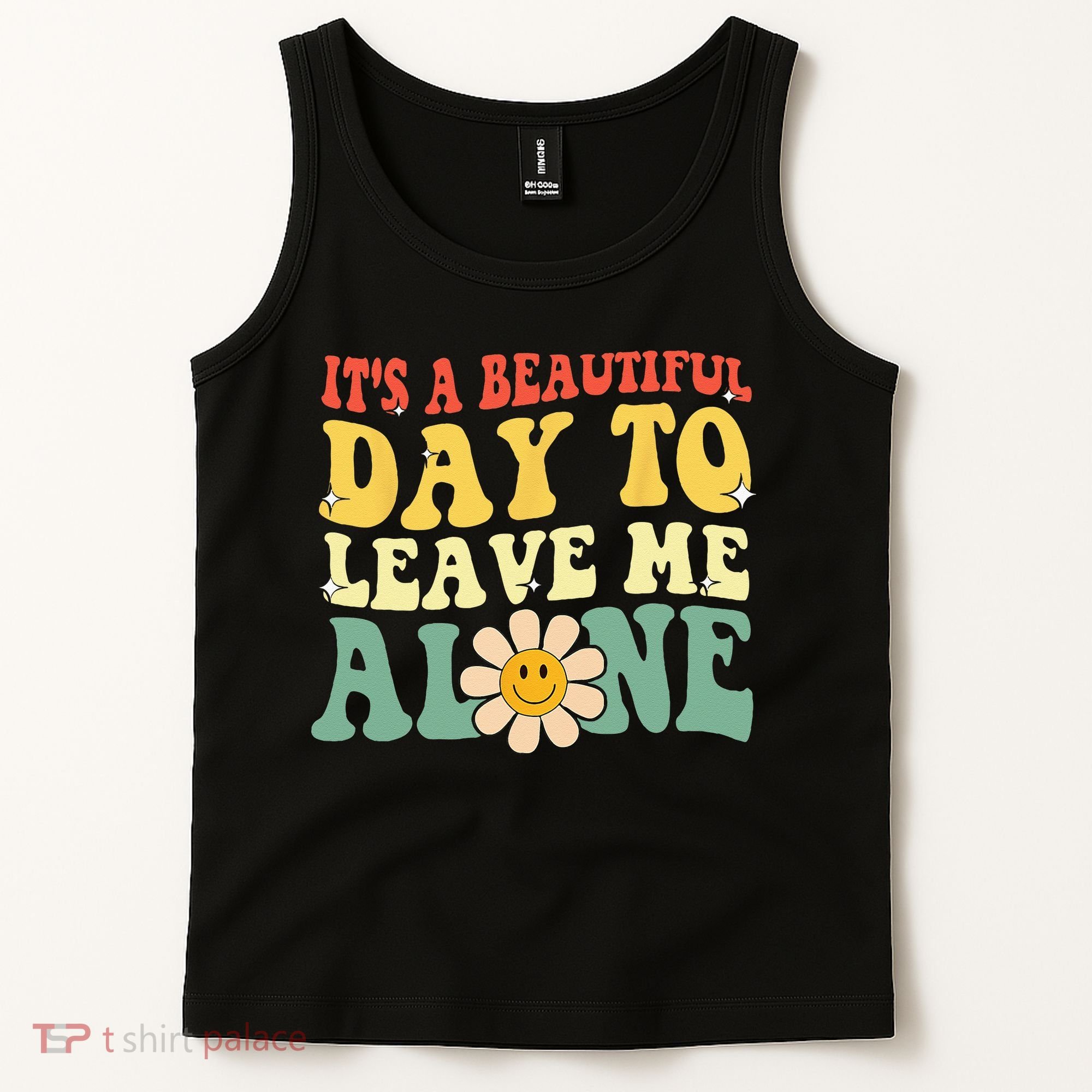 Its A Beautiful Day To Leave Me Alone Funny Saying Tank Top
