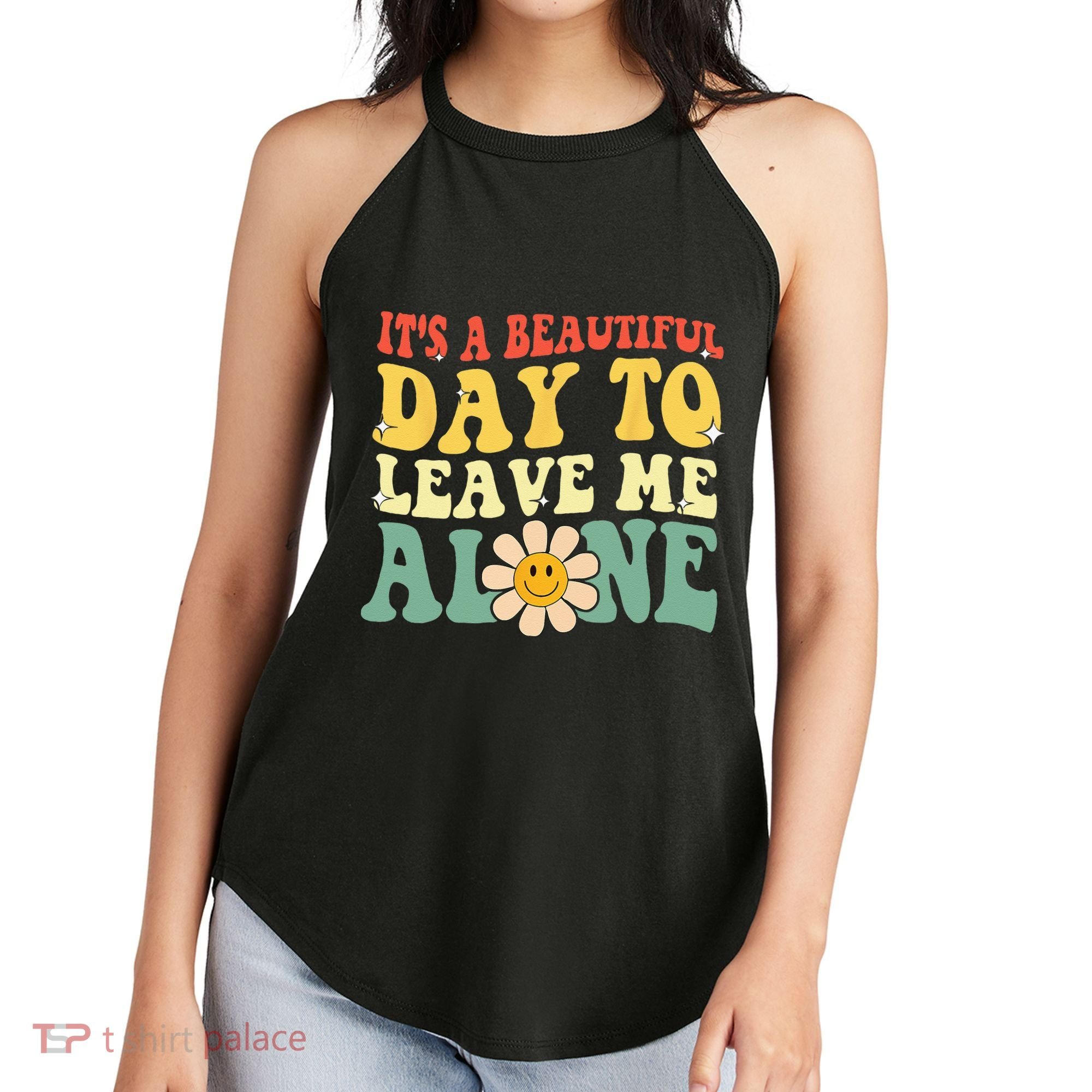 Its A Beautiful Day To Leave Me Alone Funny Saying Women's Perfect Tri Rocker Tank