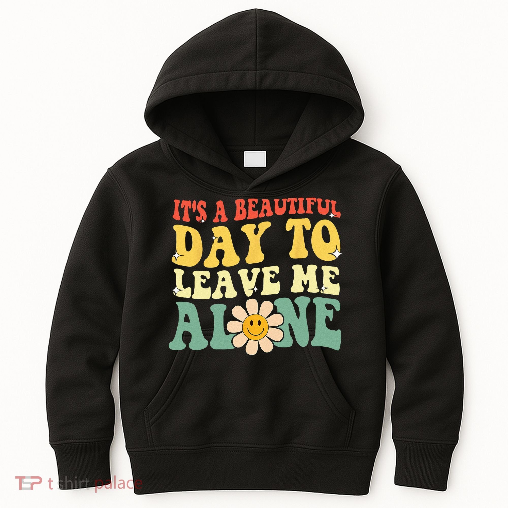 Its A Beautiful Day To Leave Me Alone Funny Saying Kids Hoodie
