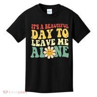 Its A Beautiful Day To Leave Me Alone Funny Saying Kids T-Shirt thumb 0