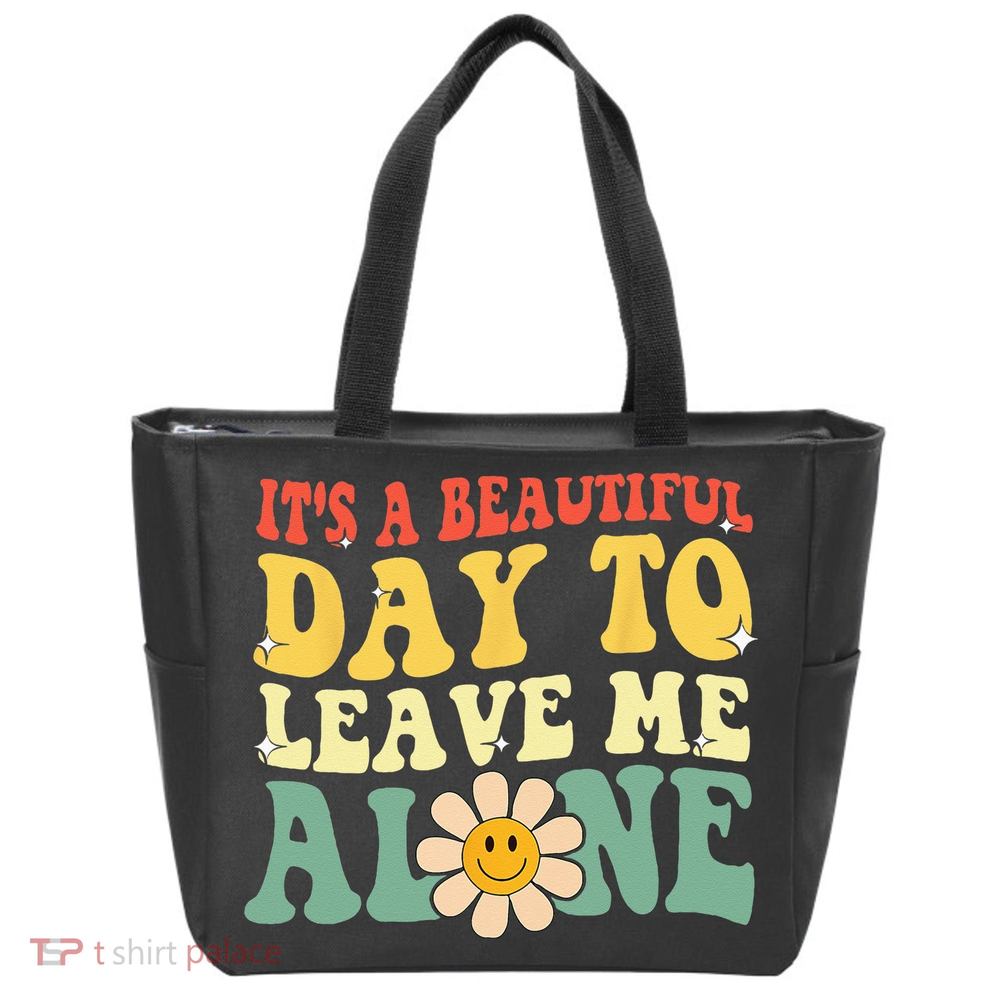 Its A Beautiful Day To Leave Me Alone Funny Saying Tote Bag