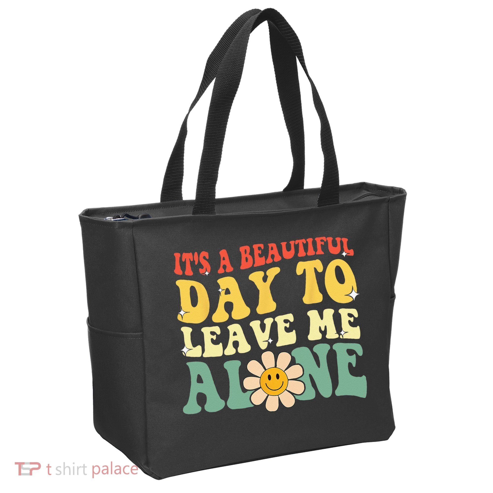 Its A Beautiful Day To Leave Me Alone Funny Saying Tote Bag