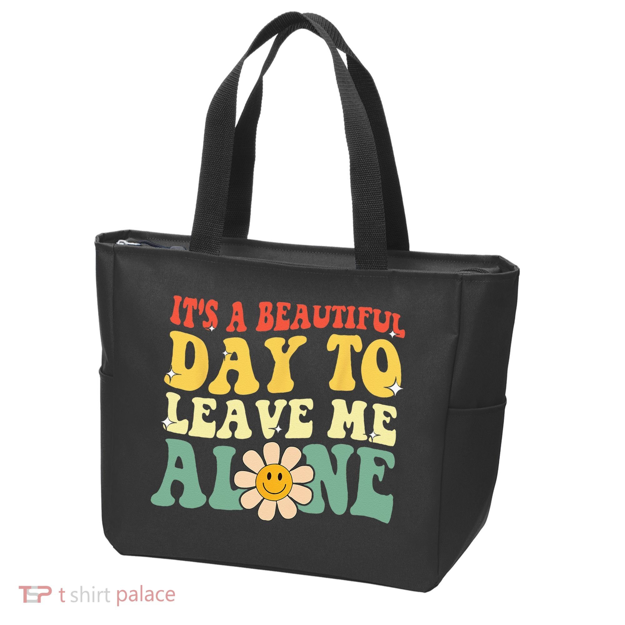 Its A Beautiful Day To Leave Me Alone Funny Saying Tote Bag