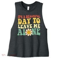Its A Beautiful Day To Leave Me Alone Funny Saying Women's Racerback Cropped Tank thumb 0