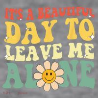 Its A Beautiful Day To Leave Me Alone Funny Saying Women's Racerback Cropped Tank thumb 2