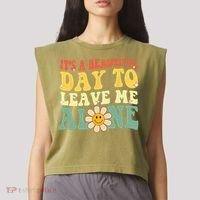 Its A Beautiful Day To Leave Me Alone Funny Saying Garment-Dyed Women's Muscle Tee thumb 2