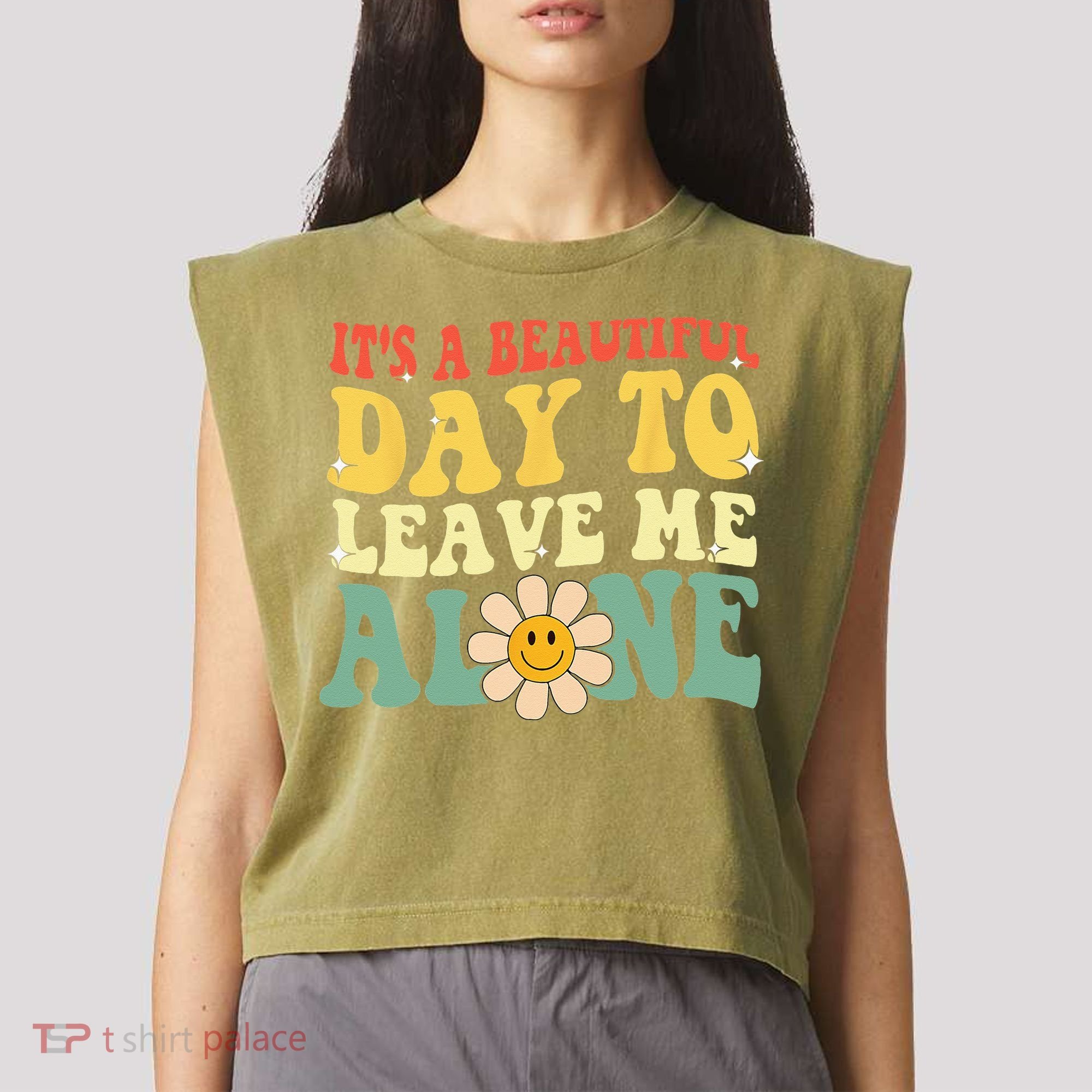 Its A Beautiful Day To Leave Me Alone Funny Saying Garment-Dyed Women's Muscle Tee