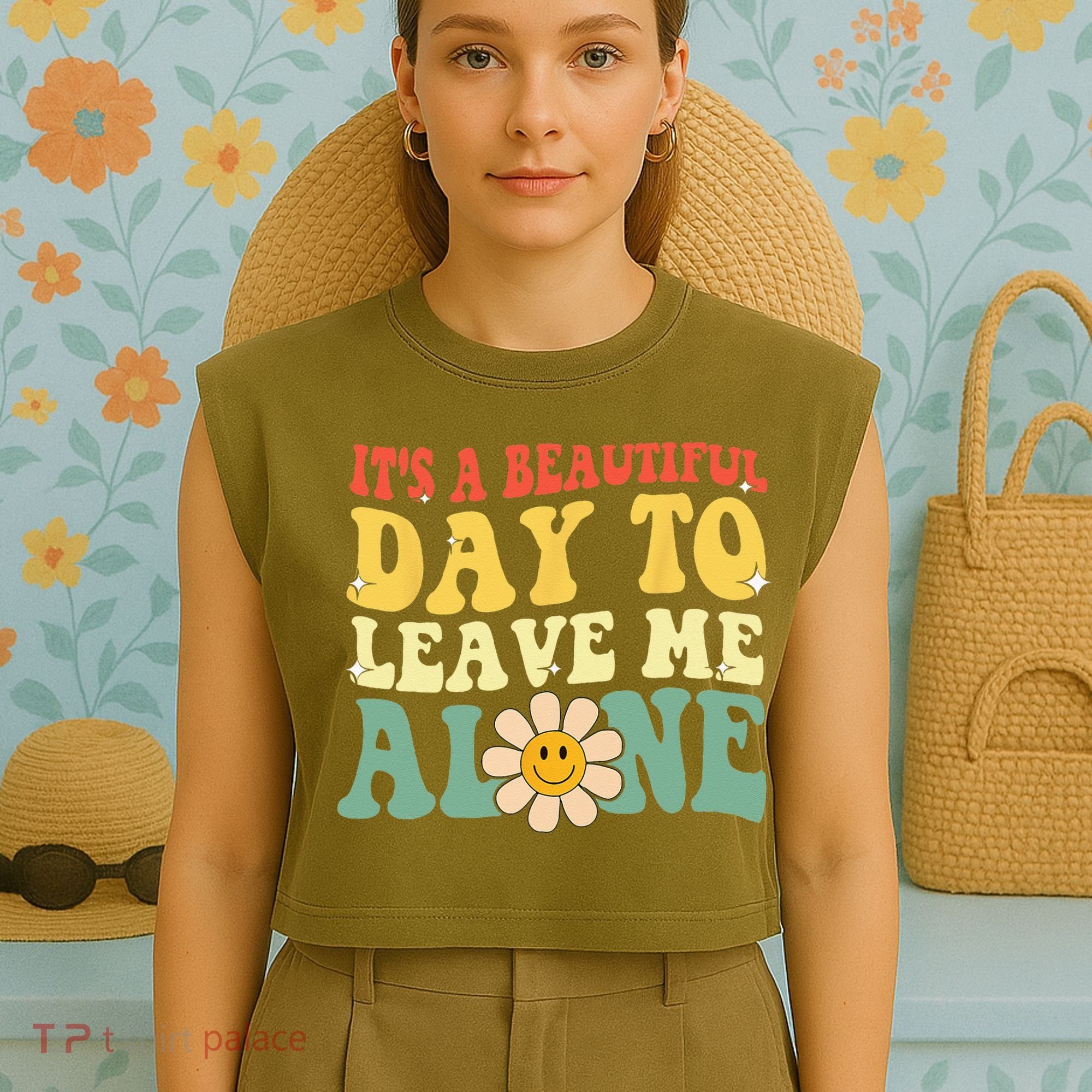 Its A Beautiful Day To Leave Me Alone Funny Saying Garment-Dyed Women's Muscle Tee
