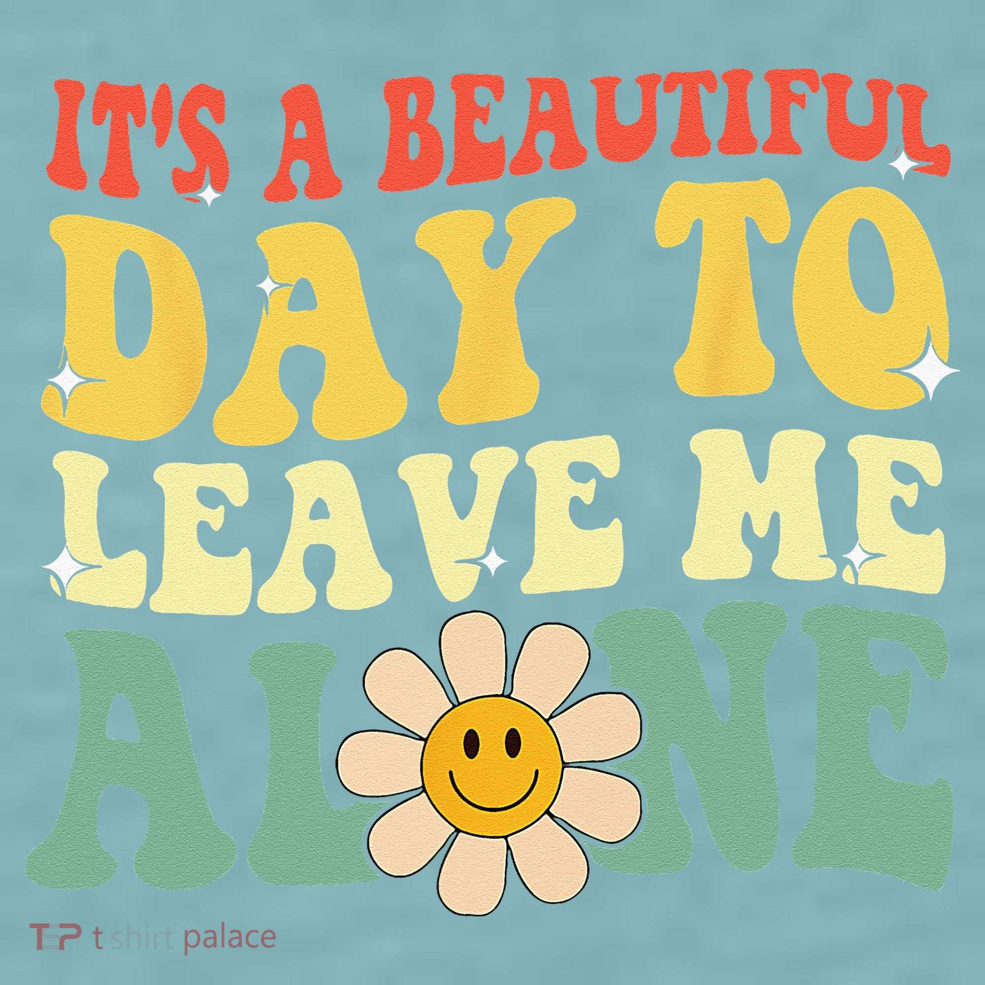 Its A Beautiful Day To Leave Me Alone Funny Saying Sueded Cloud Jersey T-Shirt