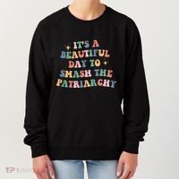 It's A Beautiful Day To Smash The Patriarchy Women's Sweatshirt thumb 0