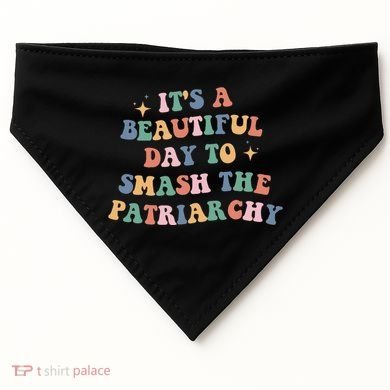 It's A Beautiful Day To Smash The Patriarchy USA-Made Doggie Bandana