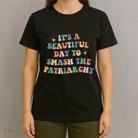 It's A Beautiful Day To Smash The Patriarchy T-Shirt thumb 4