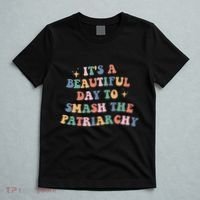 It's A Beautiful Day To Smash The Patriarchy T-Shirt thumb 5