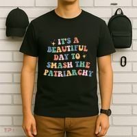 It's A Beautiful Day To Smash The Patriarchy T-Shirt thumb 6