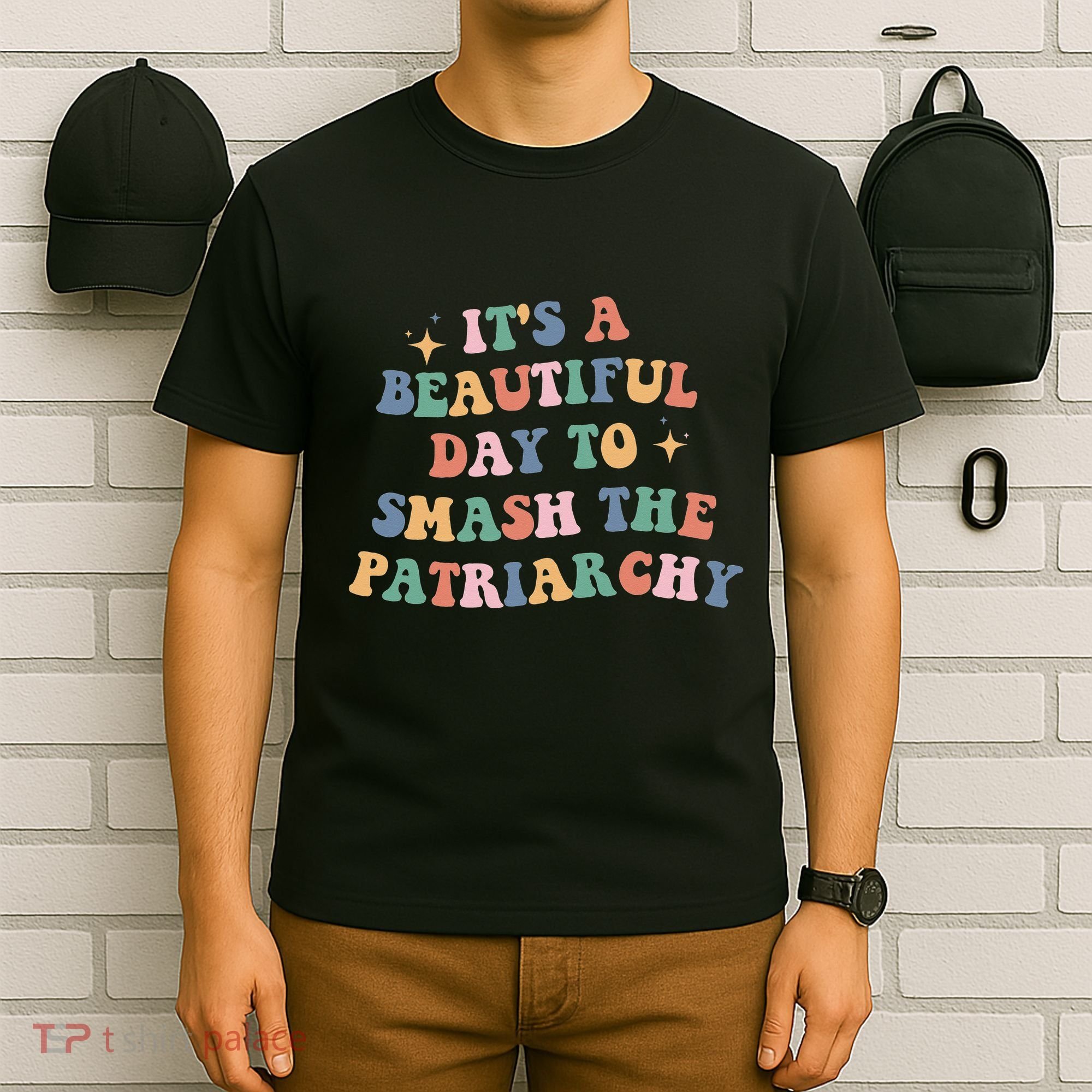 It's A Beautiful Day To Smash The Patriarchy T-Shirt