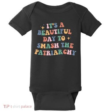 It's A Beautiful Day To Smash The Patriarchy Baby Bodysuit