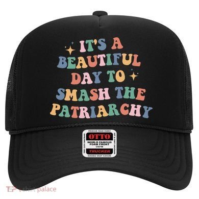 It's A Beautiful Day To Smash The Patriarchy Hat
