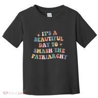 It's A Beautiful Day To Smash The Patriarchy Toddler T-Shirt thumb 0