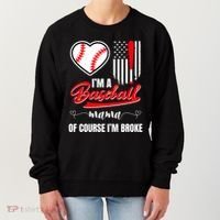 IM A Baseball Mom Of Course IM Broke Women's Sweatshirt thumb 0