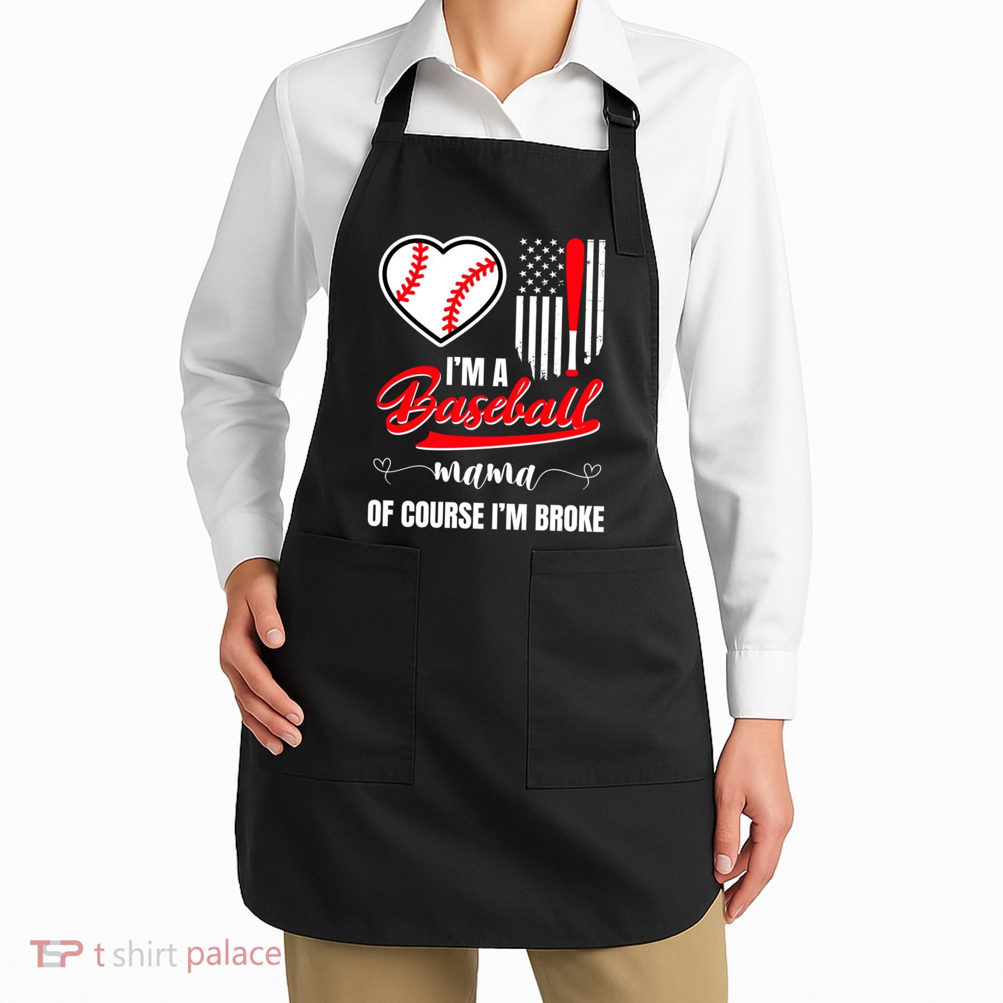 IM A Baseball Mom Of Course IM Broke Apron