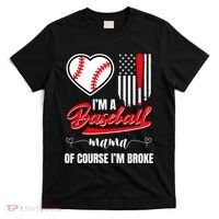 IM A Baseball Mom Of Course IM Broke T-Shirt thumb 0