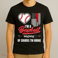 IM A Baseball Mom Of Course IM Broke T-Shirt thumb 3