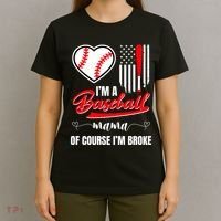 IM A Baseball Mom Of Course IM Broke T-Shirt thumb 4