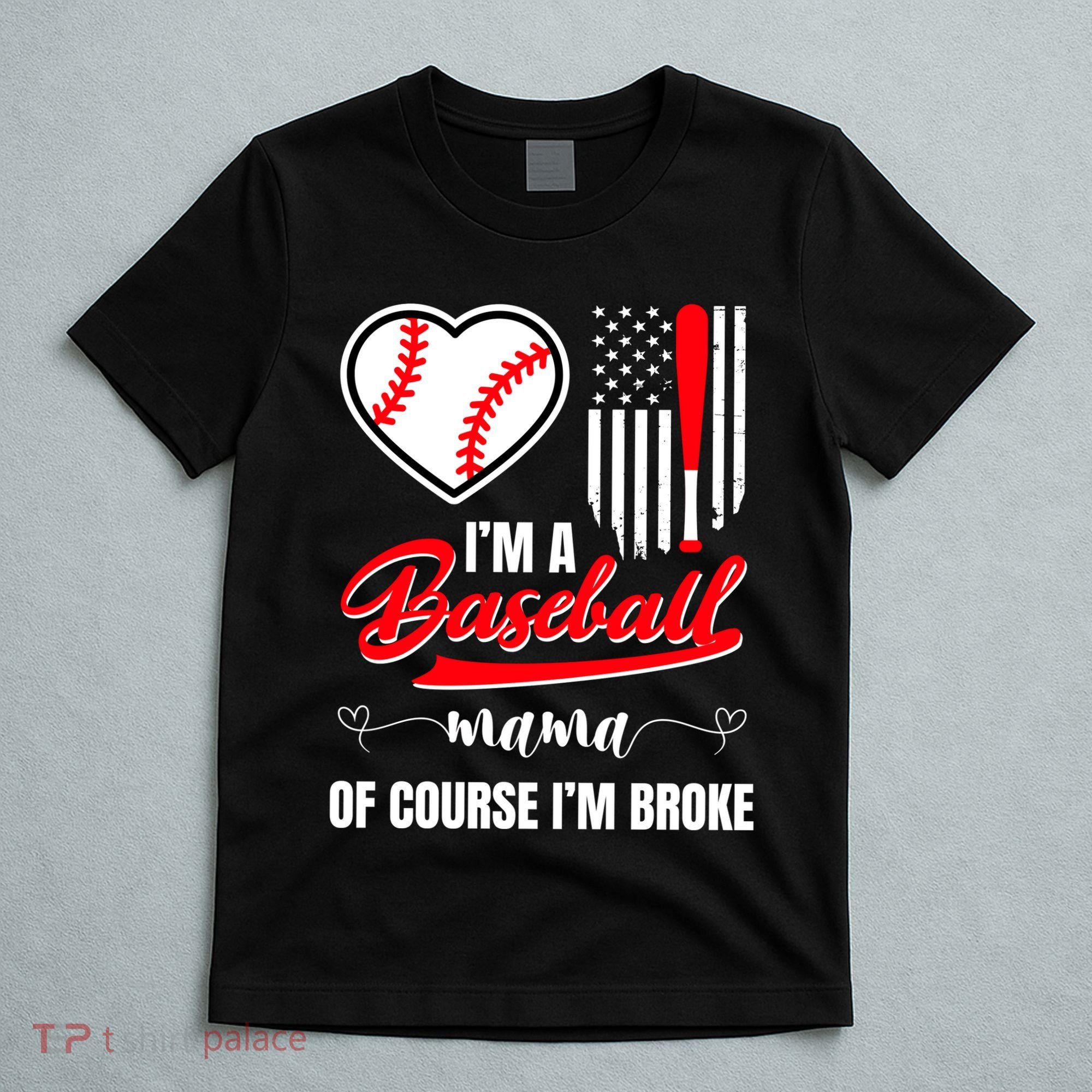 IM A Baseball Mom Of Course IM Broke T-Shirt