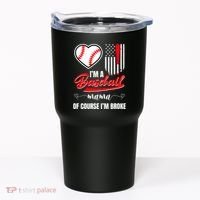 IM A Baseball Mom Of Course IM Broke Tumbler thumb 0