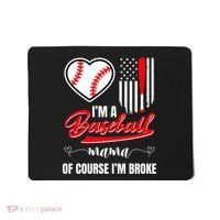 IM A Baseball Mom Of Course IM Broke Mousepad thumb 0