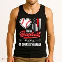 IM A Baseball Mom Of Course IM Broke Tank Top thumb 3