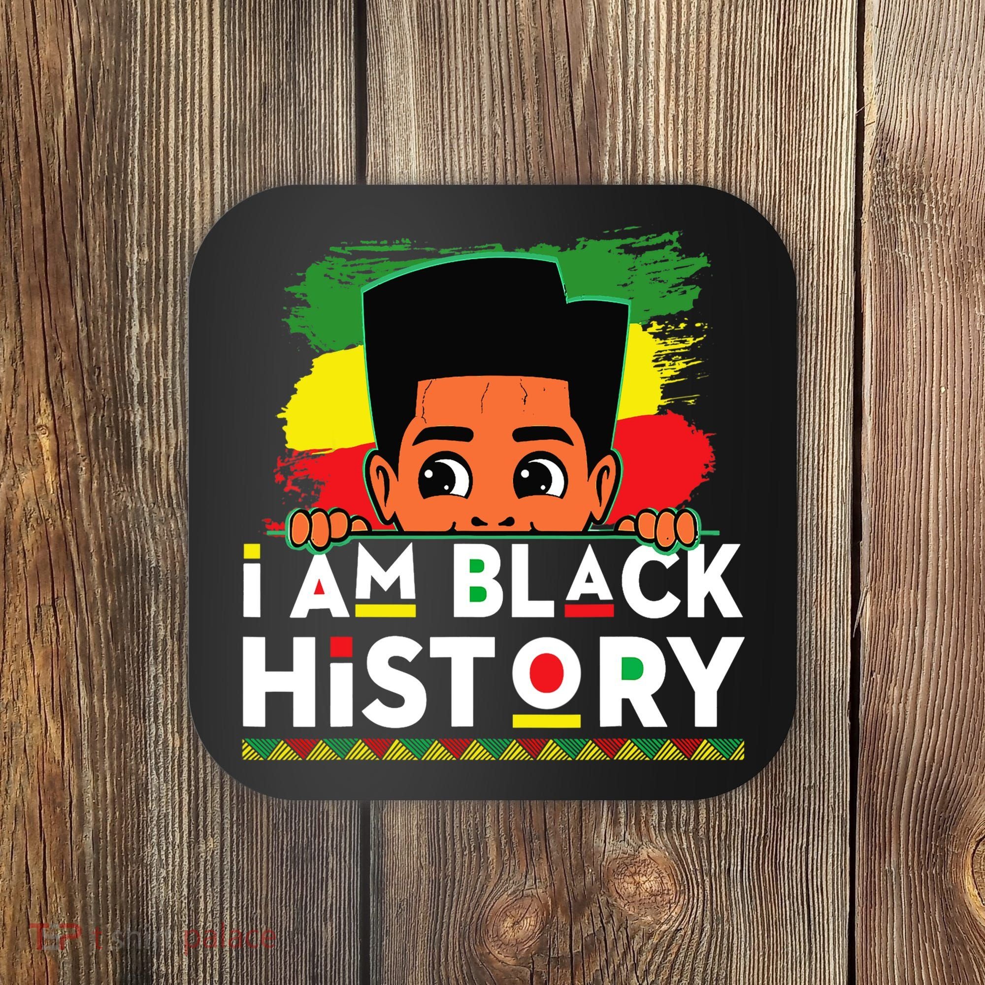 I Am Black History For Boy Black History Month Coaster