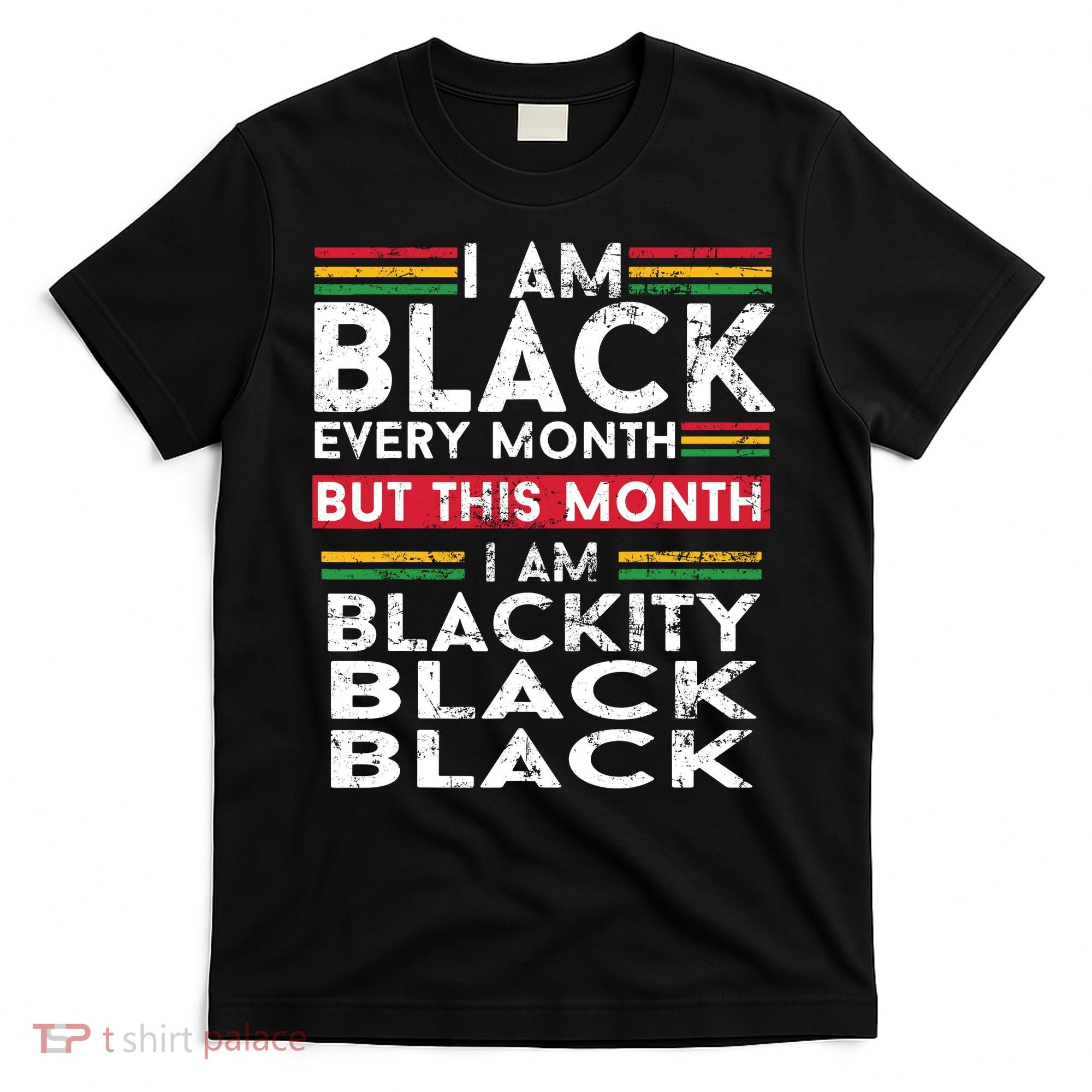 I Am Black Every Month But This Month I'm Blackity Black T-Shirt