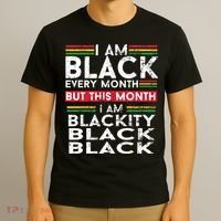 I Am Black Every Month But This Month I'm Blackity Black T-Shirt thumb 3
