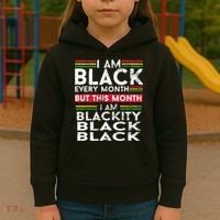 I Am Black Every Month But This Month I'm Blackity Black Kids Hoodie thumb 3