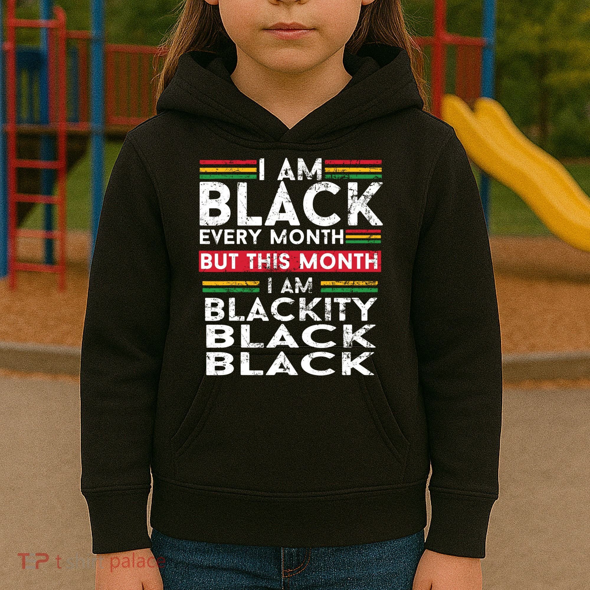 I Am Black Every Month But This Month I'm Blackity Black Kids Hoodie