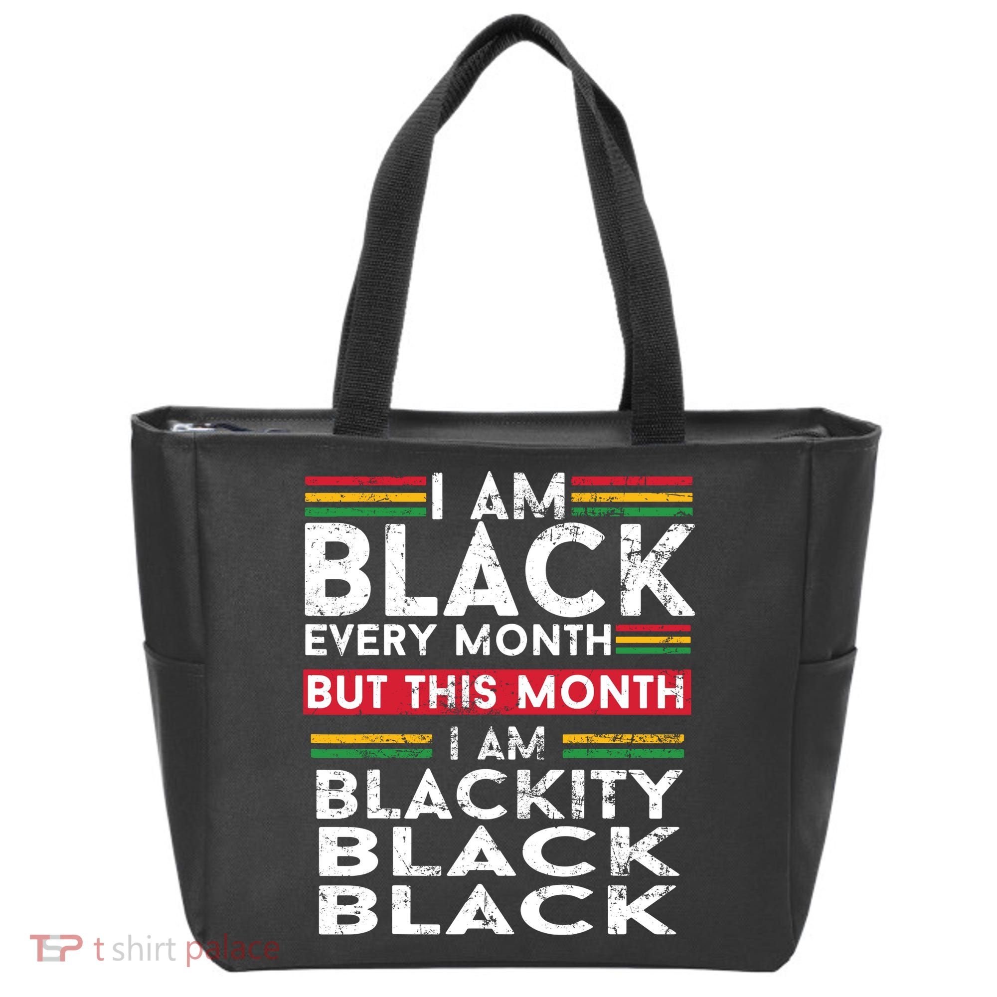 I Am Black Every Month But This Month I'm Blackity Black Tote Bag