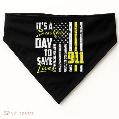 Its A Beautiful Day To Save Lives 911 Dispatcher Operator USA-Made Doggie Bandana