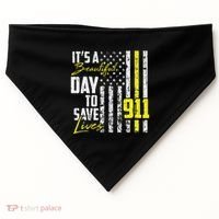 Its A Beautiful Day To Save Lives 911 Dispatcher Operator USA-Made Doggie Bandana thumb 0