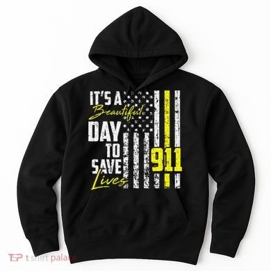 Its A Beautiful Day To Save Lives 911 Dispatcher Operator Hoodie