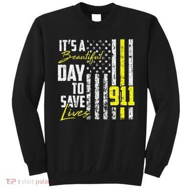Its A Beautiful Day To Save Lives 911 Dispatcher Operator Sweatshirt