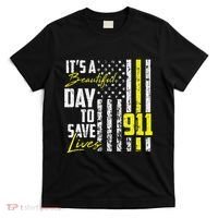 Its A Beautiful Day To Save Lives 911 Dispatcher Operator T-Shirt thumb 0