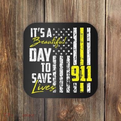 Its A Beautiful Day To Save Lives 911 Dispatcher Operator Coaster