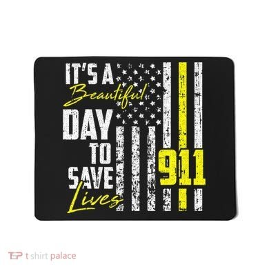 Its A Beautiful Day To Save Lives 911 Dispatcher Operator Mousepad