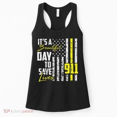 Its A Beautiful Day To Save Lives 911 Dispatcher Operator Women's Tank Top