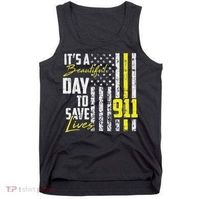 Its A Beautiful Day To Save Lives 911 Dispatcher Operator Tank Top