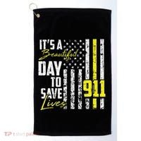 Its A Beautiful Day To Save Lives 911 Dispatcher Operator Golf Towel thumb 0