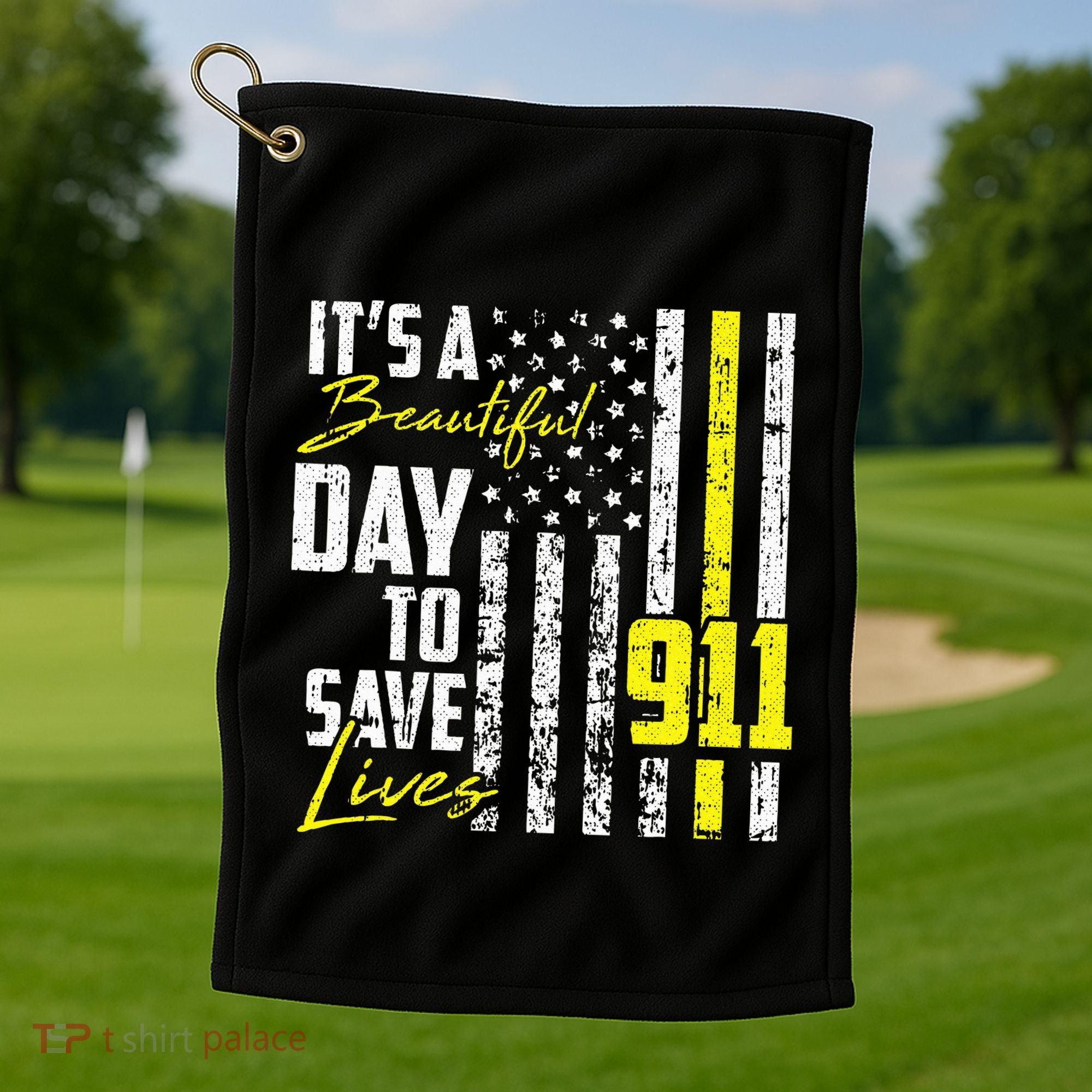 Its A Beautiful Day To Save Lives 911 Dispatcher Operator Golf Towel